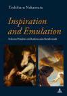 Inspiration and Emulation; Selected Studies on Rubens and Rembrandt By Toshiharu Nakamura, Kayo Hirakawa (Editor) Cover Image