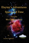 Elaytay's Adventures in Space and time: We Came to Visit Cover Image