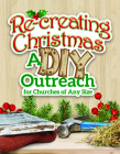 Re-Creating Christmas: A DIY Outreach for Churches of Any Size By Tammy Tilley Cover Image