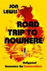 Road Trip to Nowhere: Hollywood Encounters the Counterculture By Jon Lewis Cover Image