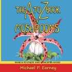 The A to Z Book of Mushrooms: Which to Enjoy and Which to Avoid Cover Image