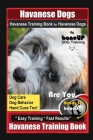 Havanese Dogs Havanese Training Book for Havanese Dogs By BoneUP DOG Training, Dog Care, Dog Behavior, Hand Cues Too! Are You Ready to Bone Up? Easy T By Karen Douglas Kane Cover Image