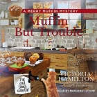 Muffin But Trouble Lib/E By Margaret Strom (Read by), Victoria Hamilton Cover Image