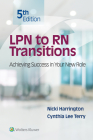 LPN to RN Transitions: Achieving Success in your New Role By Nicki Harrington, EdD, MSN, RN, Cynthia Lee Terry, RN, MSN, CCRN Cover Image