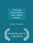 Jewish Literature, and Other Essays - Scholar's Choice Edition By Gustav Karpeles Cover Image