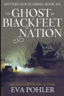 The Ghost of Blackfeet Nation By Eva Pohler Cover Image