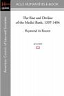 The Rise and Decline of the Medici Bank, 1397-1494 By Raymond De Roover Cover Image