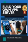 Build Your Own VPN Server: A Step by Step Guide to Wireless Life Cover Image