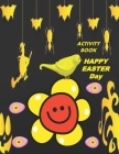 Activity Book Happy Easter Day: Great Gift to kids, Includes, Letters A_Z, Mazes, Word Search, Sudoku, Tic-Tac-Toe, Hangman, Puzzles, and Coloring By Kady Cover Image