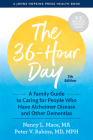 The 36-Hour Day: A Family Guide to Caring for People Who Have Alzheimer Disease and Other Dementias (Johns Hopkins Press Health Books) By Nancy L. Mace, Peter V. Rabins Cover Image