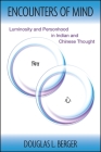 Encounters of Mind: Luminosity and Personhood in Indian and Chinese Thought Cover Image