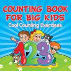 Counting Book For Big Kids: Cool Counting Exercises By Speedy Publishing LLC Cover Image
