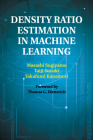 Density Ratio Estimation in Machine Learning By Masashi Sugiyama, Taiji Suzuki, Takafumi Kanamori Cover Image