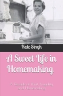 A Sweet Life in Homemaking: A Decade of Thrift, Frugality, and Homemaking Cover Image