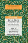 Doing Good Parenthood: Ideals and Practices of Parental Involvement (Palgrave MacMillan Studies in Family and Intimate Life) By Anna Sparrman (Editor), Allan Westerling (Editor), Judith Lind (Editor) Cover Image