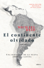 El Continente Olvidado: Una Historia de la Nueva América Latina Cover Image