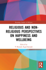 Religious and Non-Religious Perspectives on Happiness and Wellbeing (Routledge Studies in Religion) By Sharada Sugirtharajah (Editor) Cover Image