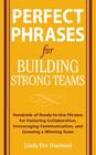 Perfect Phrases for Building Strong Teams: Hundreds of Ready-To-Use Phrases for Fostering Collaboration, Encouraging Communication, and Growing a Winn Cover Image