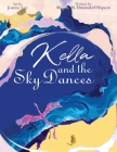 Kella and the Sky Dances: A classic children's storybook about a young South American dragon who must learn to be consistent and do hard things Cover Image