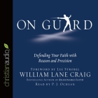 On Guard: Defending Your Faith with Reason and Precision By P. J. Ochlan, P. J. Ochlan (Read by), William Lane Craig Cover Image
