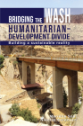 Bridging the Wash Humanitarian-Development Divide: Building a Sustainable Reality By Marielle Snel, Nikolas Sorensen Cover Image