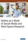 Selfies as a Mode of Social Media and Work Space Research By Shalin Hai-Jew (Editor) Cover Image