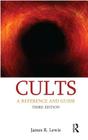 Cults: A Reference and Guide (Approaches to New Religions) By James R. Lewis Cover Image
