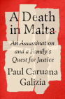 A Death in Malta: An Assassination and a Family's Quest for Justice By Paul Caruana Galizia Cover Image