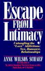 Escape from Intimacy: Untangling the ``Love'' Addictions: Sex, Romance, Relationships By Anne Wilson Schaef Cover Image