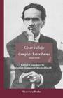 Complete Later Poems 1923-1938 By Cesar Vallejo, Valentino Gianuzzi (Translator), Michael Smith (Translator) Cover Image