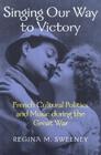Singing Our Way to Victory: French Cultural Politics and Music During the Great War Cover Image