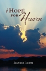 I Hope for Heaven By Jennifer Ingram Cover Image