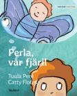 Perla, vår fjäril: Swedish Edition of Pearl, Our Butterfly By Tuula Pere, Catty Flores (Illustrator), Nikolowski-Bogomoloff Angelika (Translator) Cover Image