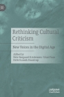 Rethinking Cultural Criticism: New Voices in the Digital Age By Nete Nørgaard Kristensen (Editor), Unni From (Editor), Helle Kannik Haastrup (Editor) Cover Image