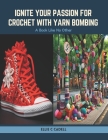 Ignite Your Passion for Crochet with Yarn Bombing: A Book Like No Other Cover Image