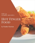 Top 50 Yummy Hot Finger Food Recipes: Not Just a Yummy Hot Finger Food Cookbook! By Pauline Harmon Cover Image