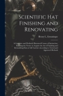 Scientific hat Finishing and Renovating; a Complete and Profusely Illustrated Course of Instruction, Enabling the Novice to Acquire the art of Finishi Cover Image