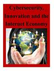 Cybersecurity, Innovation and the Internet Economy By The Department of Commerce Internet Poli Cover Image