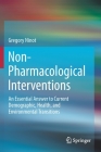 Non-Pharmacological Interventions: An Essential Answer to Current Demographic, Health, and Environmental Transitions By Gregory Ninot Cover Image