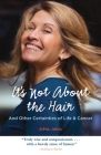 It's Not About the Hair: And Other Certainties of Life & Cancer By Debra Jarvis Cover Image