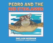 Pedro and the Red Eyeglasses By Shelagh Needham, Elisabeth Arbuckle (Illustrator) Cover Image