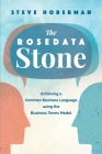 The Rosedata Stone: Achieving a Common Business Language using the Business Terms Model By Steve Hoberman Cover Image