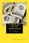 Credit Repair Services Business Book: Secrets to Start-up, Finance, Market, How to Fix Credit & Make Massive Money Right Now! Cover Image