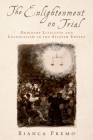 The Enlightenment on Trial: Ordinary Litigants and Colonialism in the Spanish Empire Cover Image