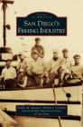 San Diego's Fishing Industry By Kimber M. Quinney, Thomas J. Cesarini, Italian Historical Society of San Diego Cover Image