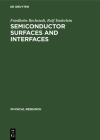 Semiconductor Surfaces and Interfaces: Their Atomic and Electronic Structures (Physical Research #5) By Friedhelm Bechstedt, Rolf Enderlein Cover Image