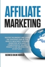 Affiliate Marketing: Master the Mindset and Learn the Strategies Used By the World's Wealthiest Affiliate Marketers with High Commissions B By Business Online Marcus Cover Image