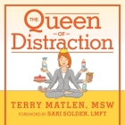 The Queen of Distraction Lib/E: How Women with ADHD Can Conquer Chaos, Find Focus, and Get More Done By Msw, Randye Kaye (Read by) Cover Image