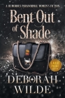 Bent Out of Shade: A Humorous Paranormal Women's Fiction (Large Print) By Deborah Wilde Cover Image