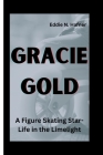 Gracie Gold: A Figure Skating Star-Life in the Limelight Cover Image